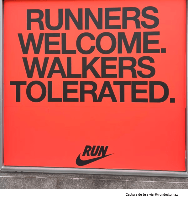 "Runners welcome. Walkers tolerated" Corredores são bem-vindos. Caminhantes são tolerados.